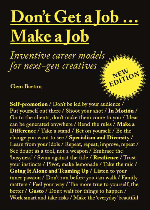 Book cover of Don't Get a Job…Make a Job New Edition: Inventive career models for next-gen creatives