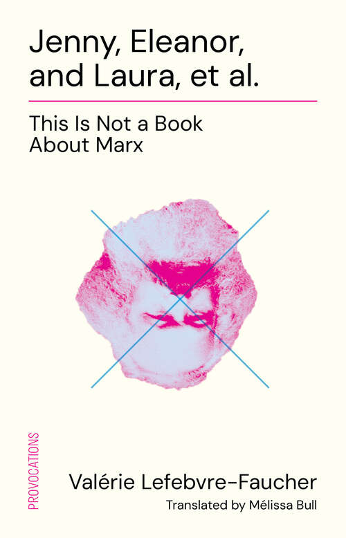 Book cover of Jenny, Eleanor, and Laura, et al.: This Is Not a Book About Marx