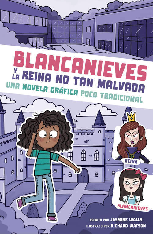 Book cover of Blancanieves y la reina no tan malvada: Una novela gráfica poco tradicional (Caí en un cuento de hadas)