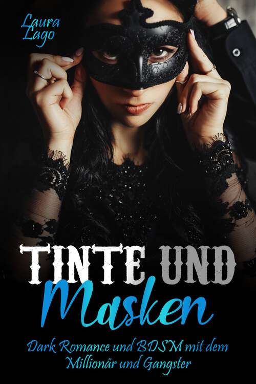 Book cover of Tinte und Masken: Dark Romance und BDSM mit dem Millionär und Gangster