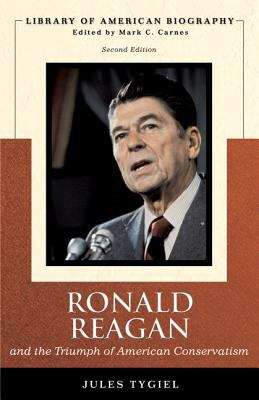 Book cover of Ronald Reagan and the Triumph of American Conservatism (Second Edition) (The Library of American Biography)