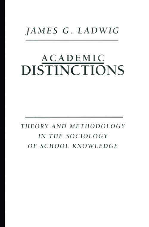 Book cover of Academic Distinctions: Theory and Methodology in the Sociology of School Knowledge