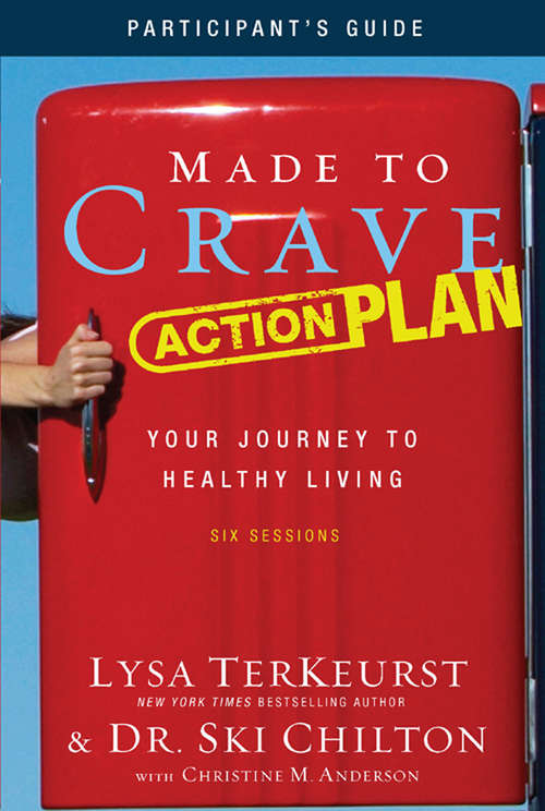 Book cover of Made to Crave Action Plan Participant's Guide: Your Journey to Healthy Living