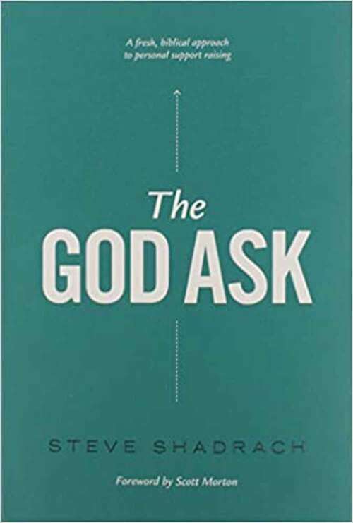 Book cover of The God Ask: A Fresh, Biblical Approach To Personal Support Raising