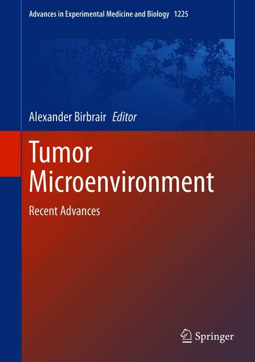 Book cover of Tumor Microenvironment: Recent Advances (1st ed. 2020) (Advances in Experimental Medicine and Biology #1225)