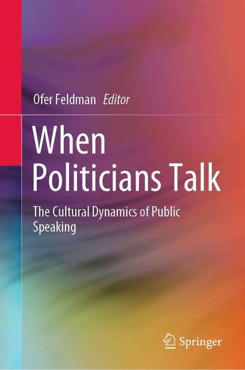 Book cover of When Politicians Talk: The Cultural Dynamics of Public Speaking (1st ed. 2021)