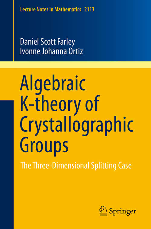 Book cover of Algebraic K-theory of Crystallographic Groups: The Three-Dimensional Splitting Case (Lecture Notes in Mathematics #2113)