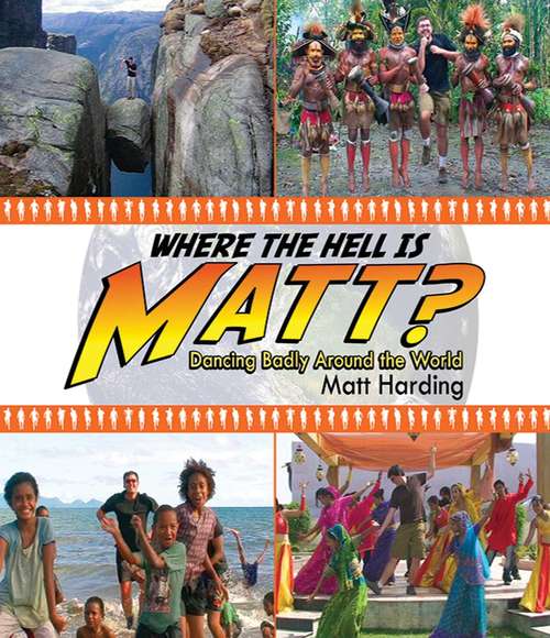 Book cover of Where the Hell is Matt?: Dancing Badly Around the World