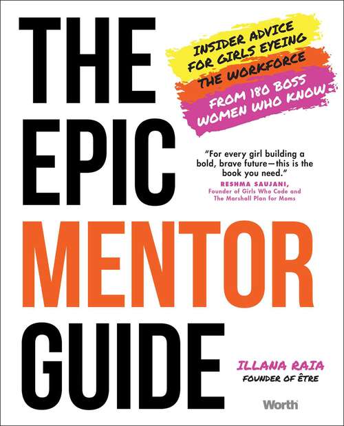 Book cover of The Epic Mentor Guide: Insider Advice for Girls Eyeing the Workforce from 180 Boss Women Who Know