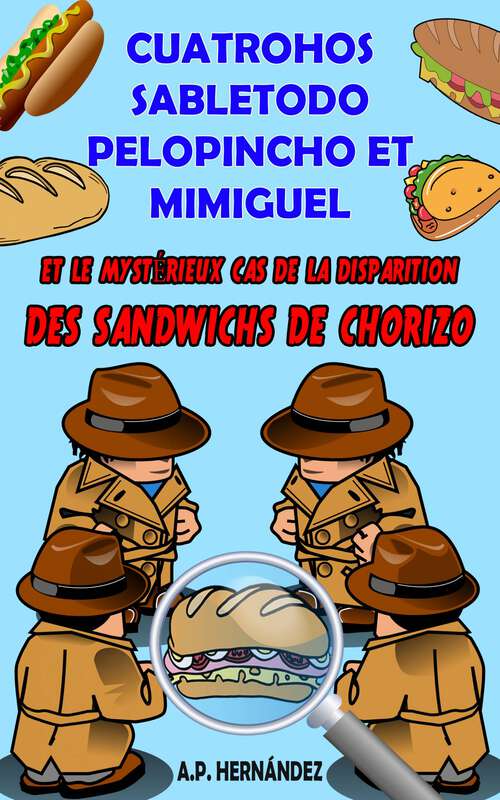 Book cover of Cuatrohos, Sabletodo, Pelopincho et Mimiguel: et le mystérieux cas de la disparition des sandwichs de chorizo