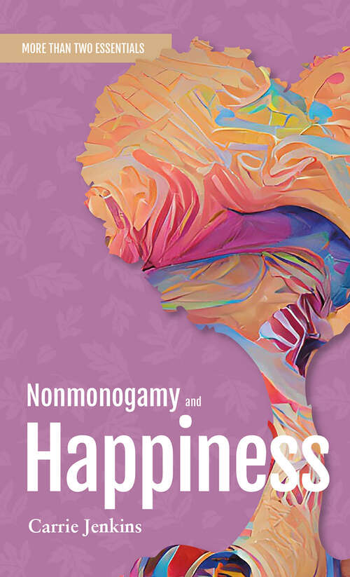 Book cover of Nonmonogamy and Happiness: A More Than Two Essentials Guide (More Than Two Essentials)