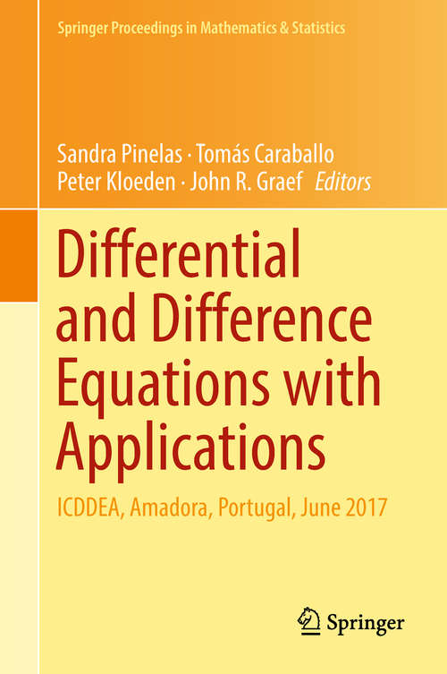 Book cover of Differential and Difference Equations with Applications: Contributions From The International Conference On Differential: And: Difference Equations And Applications (1st ed. 2018) (Springer Proceedings in Mathematics & Statistics #47)