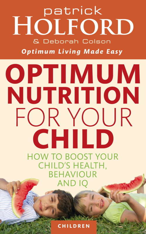 Book cover of Optimum Nutrition For Your Child: How to boost your child's health, behaviour and IQ
