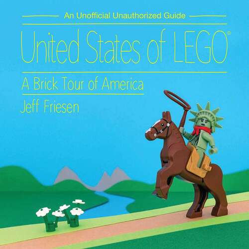 Book cover of United States of LEGO®: A Brick Tour of America