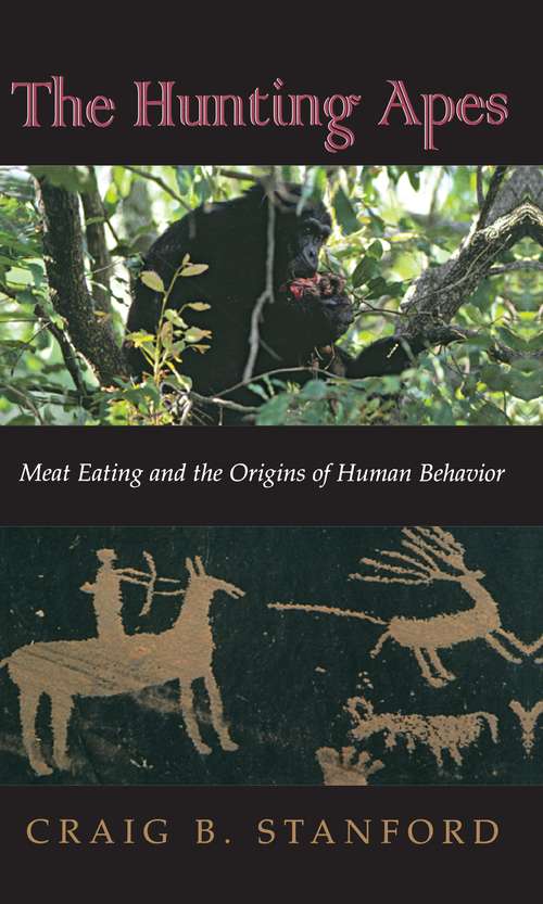 Book cover of The Hunting Apes: Meat Eating and the Origins of Human Behavior