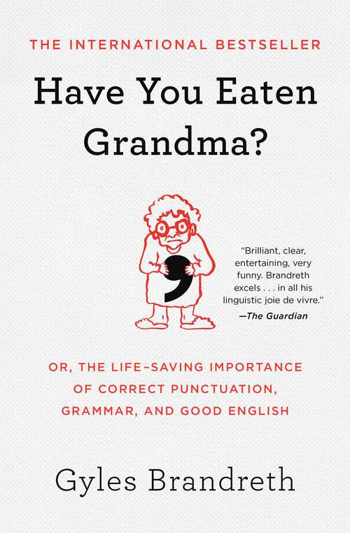 Book cover of Have You Eaten Grandma?: Or, the Life-Saving Importance of Correct Punctuation, Grammar, and Good English