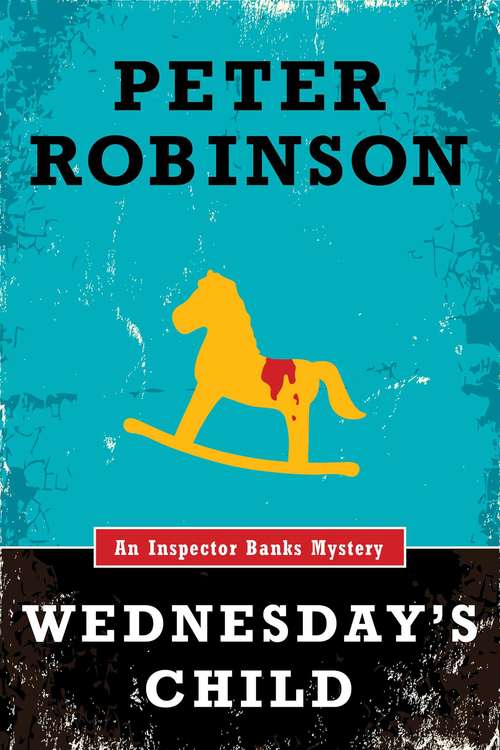 Book cover of Wednesday's Child: An Inspector Banks Novel (3) (Inspector Banks #6)
