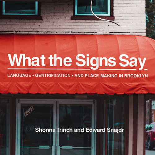 Book cover of What the Signs Say: Language, Gentrification, and Place-Making in Brooklyn