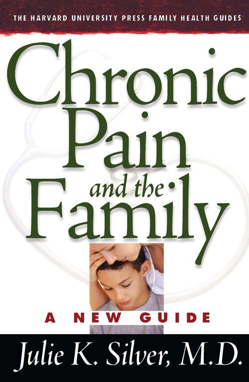 Book cover of Chronic Pain and the Family: A New Guide (The Harvard University Press Family Health Guides #1)
