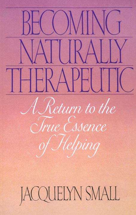Book cover of Becoming Naturally Therapeutic: A Return to the True Essence of Helping (Revised Edition)