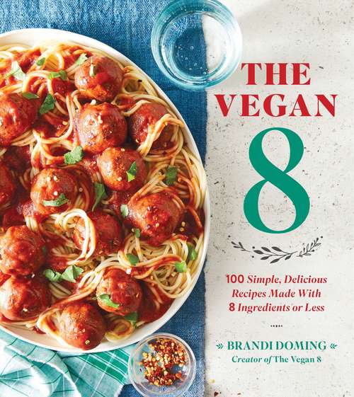Book cover of The Vegan 8: 100 Simple, Delicious Recipes Made with 8 Ingredients or Less