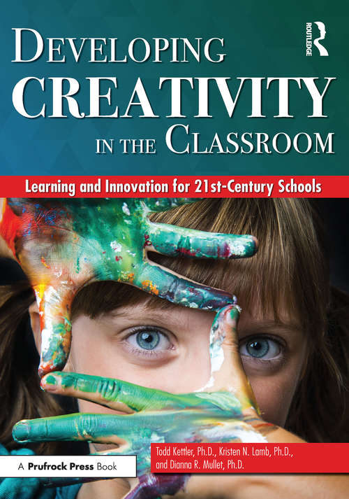 Book cover of Developing Creativity in the Classroom: Learning and Innovation for 21st-Century Schools