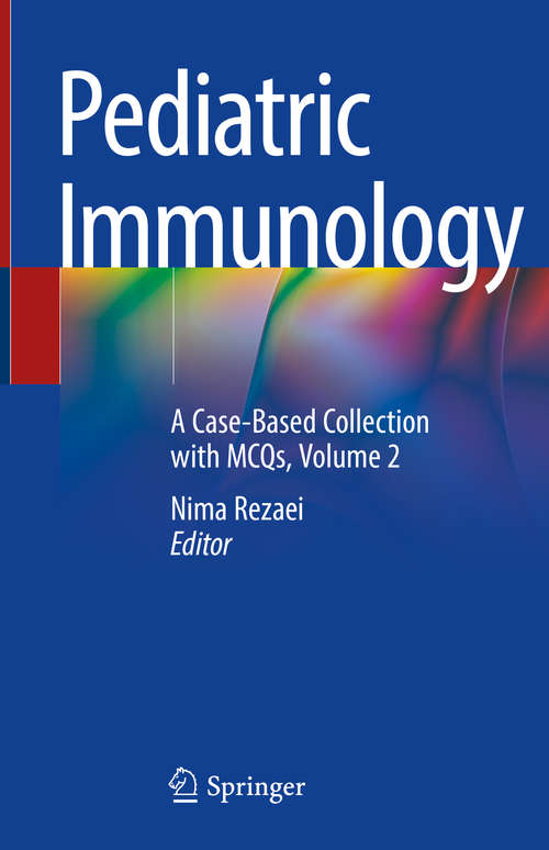 Book cover of Pediatric Immunology: A Case-Based Collection with MCQs, Volume 2 (1st ed. 2019)