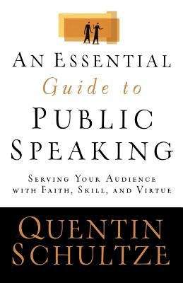 Book cover of An Essential Guide to Public Speaking: Serving Your Audience with Faith, Skill, and Virtue