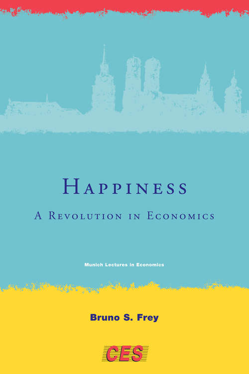 Book cover of Happiness: A Revolution in Economics (Munich Lectures in Economics)