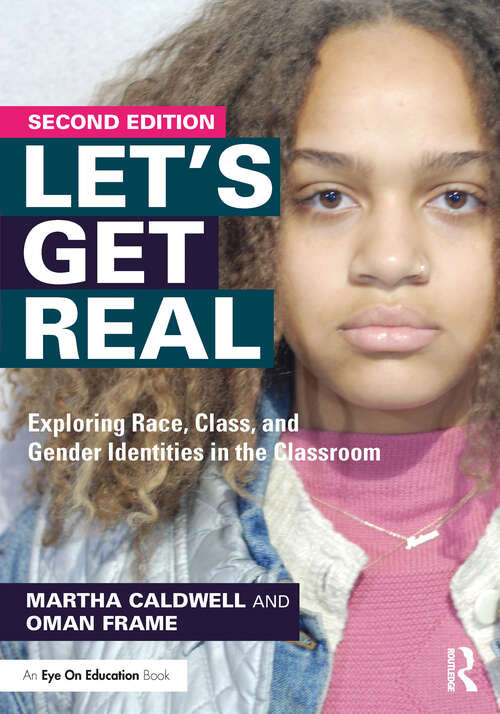 Book cover of Let's Get Real: Exploring Race, Class, and Gender Identities in the Classroom (2)