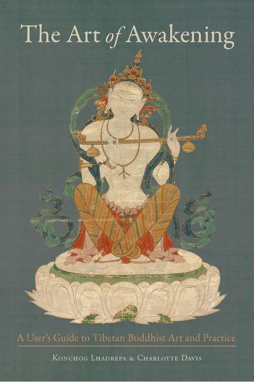 Book cover of The Art of Awakening: A User's Guide to Tibetan Buddhist Art and Practice