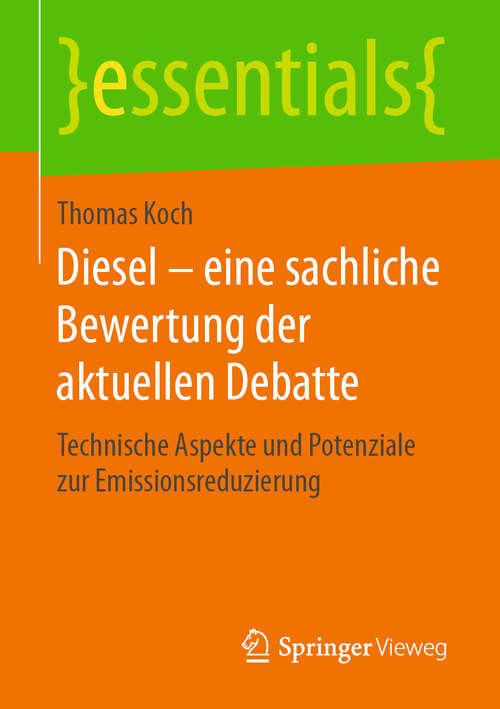 Book cover of Diesel – eine sachliche Bewertung der aktuellen Debatte: Technische Aspekte und Potenziale zur Emissionsreduzierung (essentials)