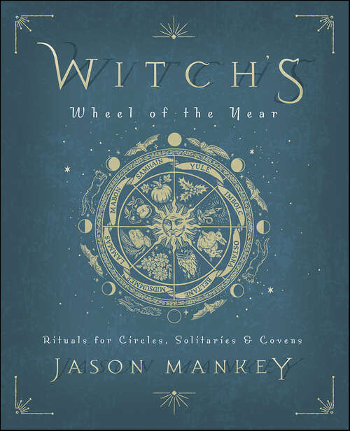 Book cover of Witch's Wheel of the Year: Rituals for Circles, Solitaries & Covens