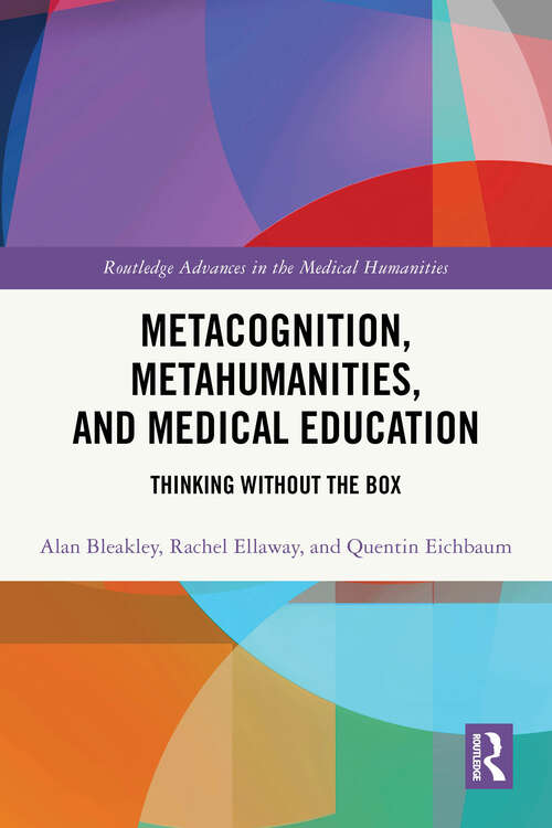 Book cover of Metacognition, Metahumanities, and Medical Education: Thinking Without the Box (ISSN)