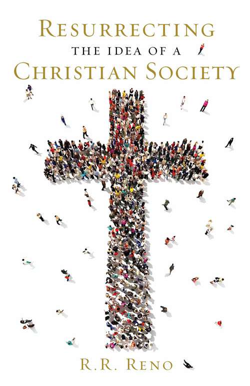 Book cover of Resurrecting the Idea of a Christian Society