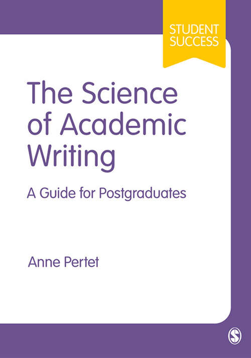 Book cover of The Science of Academic Writing: A Guide for Postgraduates (Student Success)