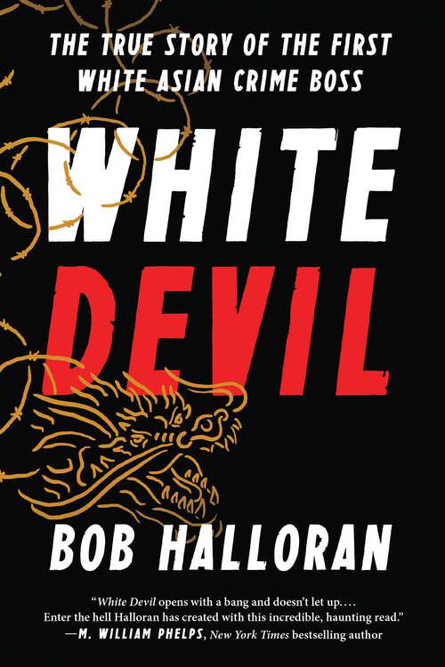 Book cover of White Devil: The True Story of the First White Asian Crime Boss