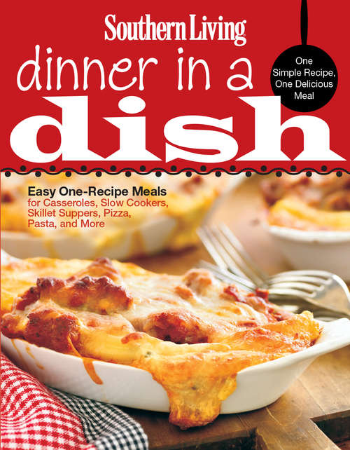 Book cover of Southern Living Dinner in a Dish: One Simple Recipe, One Delicious Meal