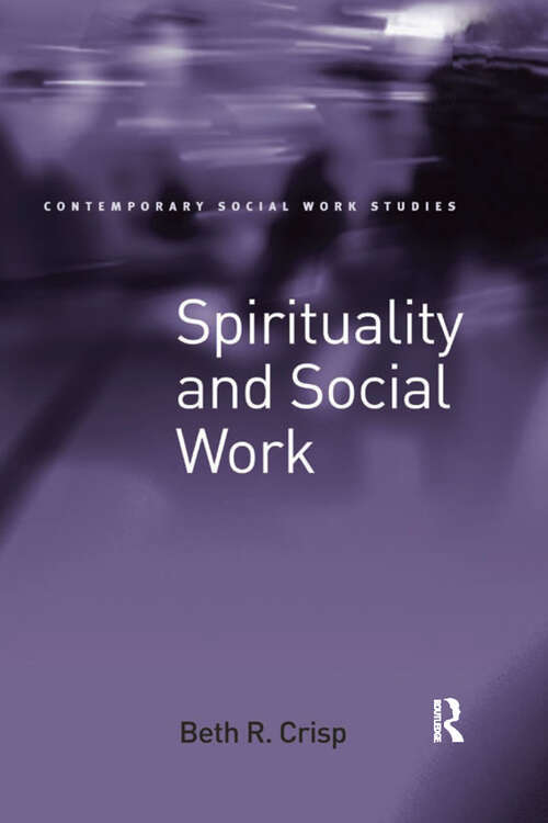 Book cover of Spirituality and Social Work (Routledge International Handbooks Ser.)