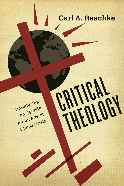 Book cover of Critical Theology: Introducing an Agenda for an Age of Global Crisis