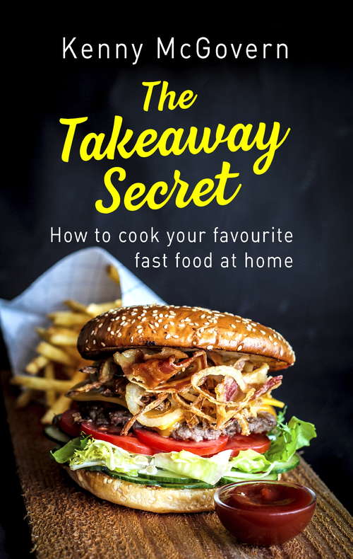 Book cover of The Takeaway Secret, 2nd edition: How to cook your favourite fast food at home (2)