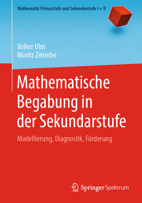 Book cover of Mathematische Begabung in der Sekundarstufe: Modellierung, Diagnostik, Förderung (1. Aufl. 2020) (Mathematik Primarstufe und Sekundarstufe I + II)