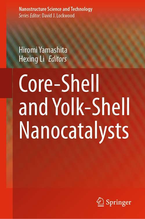 Book cover of Core-Shell and Yolk-Shell Nanocatalysts (1st ed. 2021) (Nanostructure Science and Technology)