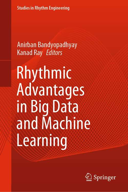 Book cover of Rhythmic Advantages in Big Data and Machine Learning (1st ed. 2022) (Studies in Rhythm Engineering)