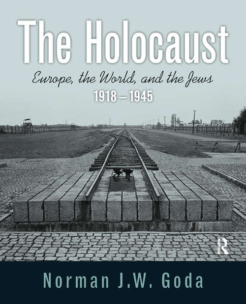 Book cover of The Holocaust: Europe, the World, and the Jews, 1918 - 1945 (Making Sense Of History Ser. #19)