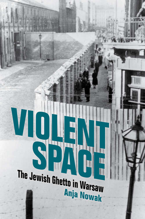 Book cover of Violent Space: The Jewish Ghetto in Warsaw