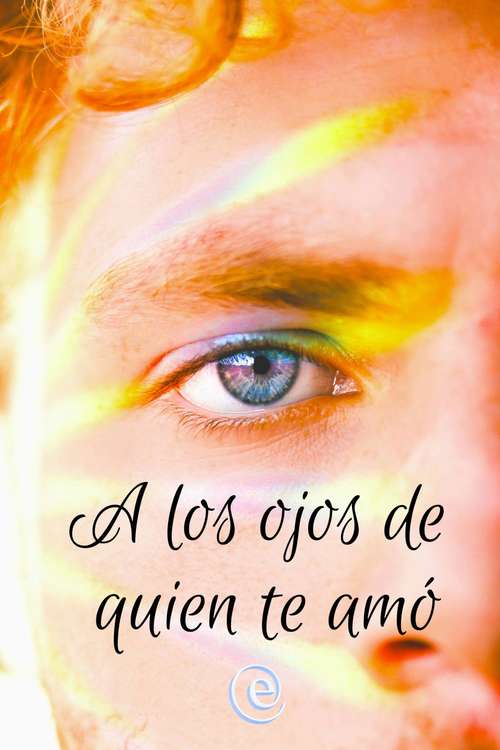 Book cover of A los ojos de quien te amó