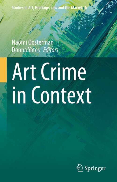 Book cover of Art Crime in Context (1st ed. 2023) (Studies in Art, Heritage, Law and the Market #6)