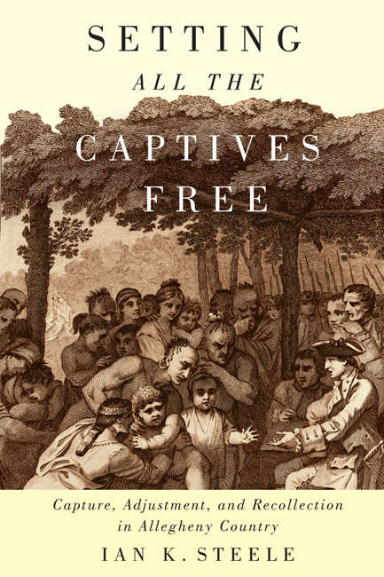 Book cover of Setting All the Captives Free: Capture, Adjustment, and Recollection in Allegheny Country (McGill-Queen's Indigenous and Northern Studies #154)