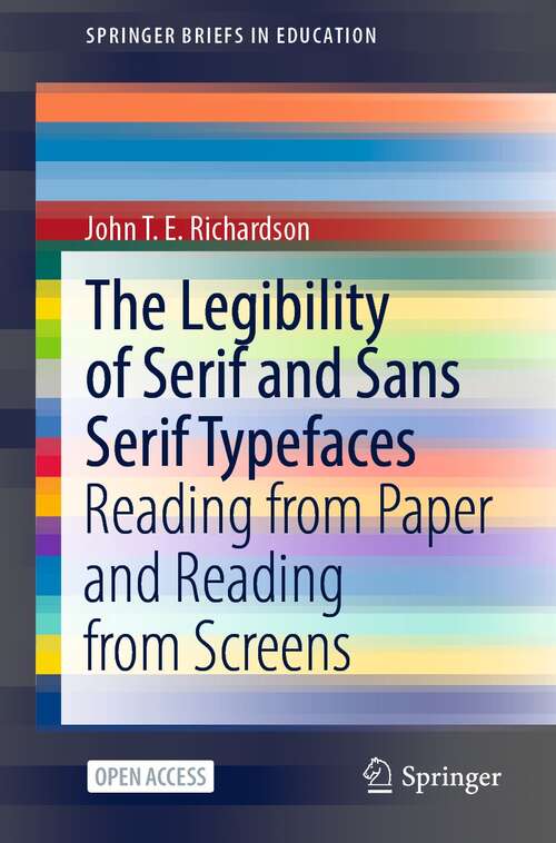 Book cover of The Legibility of Serif and Sans Serif Typefaces: Reading from Paper and Reading from Screens (1st ed. 2022) (SpringerBriefs in Education)